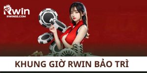 khung giờ rwin bảo trì