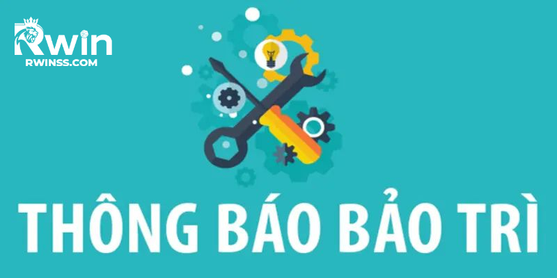 Đa dạng lý do để Khung giờ RWIN bảo trì hình thành